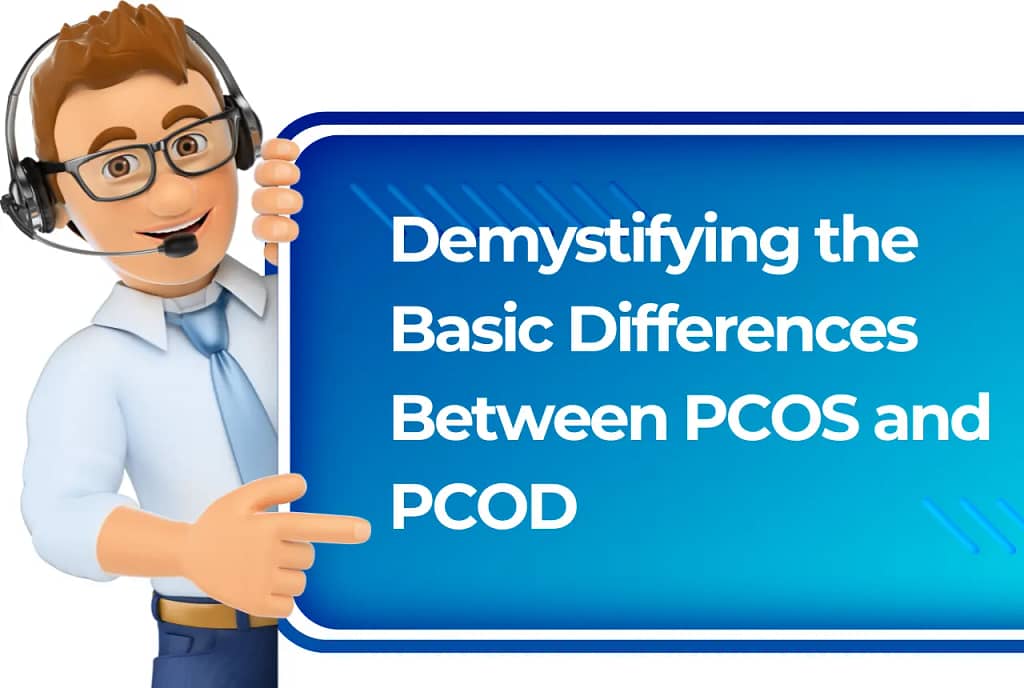 Demystifying the Basic Differences Between PCOS and PCOD